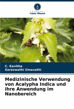 Medizinische Verwendung von Acalypha Indica und ihre Anwendung im Nanobereich - Kavitha, C.;Umavathi, Saraswathi