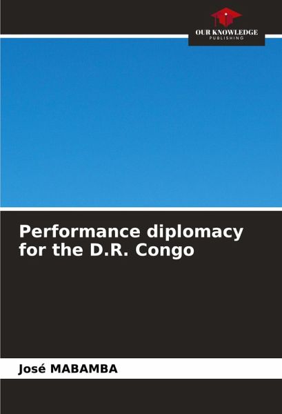 Performance diplomacy for the D.R. Congo Performance diplomacy for the D.R. Congo