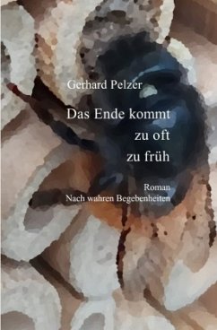 Das Ende kommt zu oft zu früh - Pelzer, Gerhard