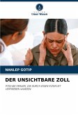 DER UNSICHTBARE ZOLL DER UNSICHTBARE ZOLL