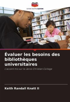 Évaluer les besoins des bibliothèques universitaires - Knatt II, Keith Randall