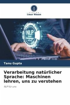 Verarbeitung natürlicher Sprache: Maschinen lehren, uns zu verstehen - Gupta, Tanu