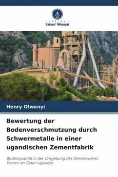 Bewertung der Bodenverschmutzung durch Schwermetalle in einer ugandischen Zementfabrik - Olwenyi, Henry