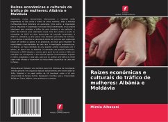 Raízes económicas e culturais do tráfico de mulheres: Albânia e Moldávia - Alhasani, Mirela