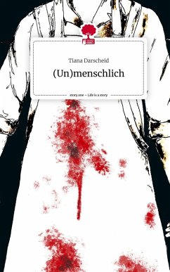 (Un)menschlich. Life is a Story - story.one - Darscheid, Tiana