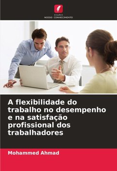 A flexibilidade do trabalho no desempenho e na satisfação profissional dos trabalhadores - Ahmad, Mohammed