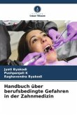 Handbuch über berufsbedingte Gefahren in der Zahnmedizin