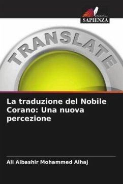 La traduzione del Nobile Corano: Una nuova percezione - Mohammed Alhaj, Ali Albashir