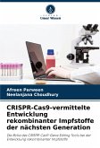 CRISPR-Cas9-vermittelte Entwicklung rekombinanter Impfstoffe der nächsten Generation CRISPR-Cas9-vermittelte Entwicklung rekombinanter Impfstoffe der nächsten Generation