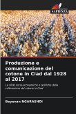 Produzione e comunicazione del cotone in Ciad dal 1928 al 2017 Produzione e comunicazione del cotone in Ciad dal 1928 al 2017