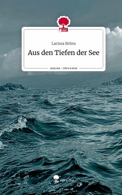 Aus den Tiefen der See. Life is a Story - story.one - Brüns, Larissa