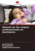 Manuel sur les risques professionnels en dentisterie Manuel sur les risques professionnels en dentisterie