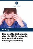 Das größte Geheimnis, das die MNCs umtreibt: Die Revolution des Employer Branding