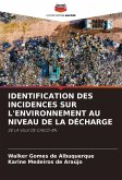 IDENTIFICATION DES INCIDENCES SUR L'ENVIRONNEMENT AU NIVEAU DE LA DÉCHARGE