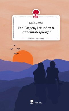 Cover Von Sorgen, Freunden & Sonnenuntergängen. Life is a Story - story.one
