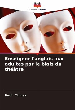 Enseigner l'anglais aux adultes par le biais du théâtre - Yilmaz, Kadir