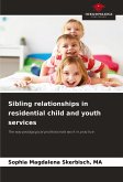 Sibling relationships in residential child and youth services Sibling relationships in residential child and youth services