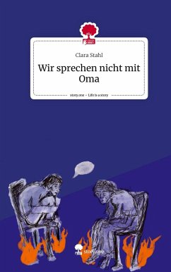 Wir sprechen nicht mit Oma. Life is a Story - story.one - Stahl, Clara