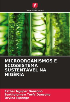 MICROORGANISMOS E ECOSSISTEMA SUSTENTÁVEL NA NIGÉRIA - Dansoho, Esther Nguper;Dansoho, Bartholomew Terfa;Ikpenge, Oryina