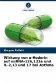 Wirkung von ¿-Hederin auf miRNA-126,133a und IL-2,13 und 17 bei Asthma Wirkung von ¿-Hederin auf miRNA-126,133a und IL-2,13 und 17 bei Asthma