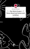 * ~ The Witch Project ~ * Wenn Mond und Sonne sich verlieben. Life is a Story - story.one * ~ The Witch Project ~ * Wenn Mond und Sonne sich verlieben. Life is a Story - story.one