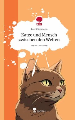 Katze und Mensch zwischen den Welten. Life is a Story - story.one - Seemann, Tashi