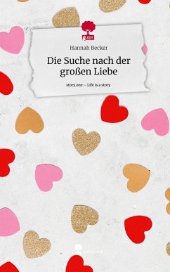 Cover Die Suche nach der großen Liebe. Life is a Story - story.one