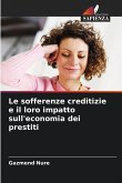 Le sofferenze creditizie e il loro impatto sull'economia dei prestiti Le sofferenze creditizie e il loro impatto sull'economia dei prestiti