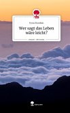 Wer sagt das Leben wäre leicht?. Life is a Story - story.one Wer sagt das Leben wäre leicht?. Life is a Story - story.one