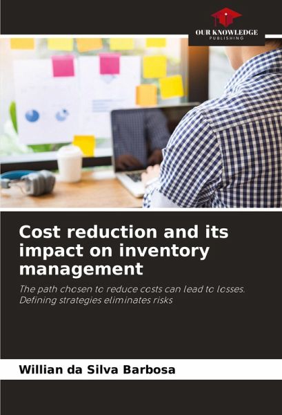Cost reduction and its impact on inventory management Cost reduction and its impact on inventory management