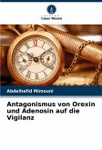 Antagonismus von Orexin und Adenosin auf die Vigilanz Antagonismus von Orexin und Adenosin auf die Vigilanz