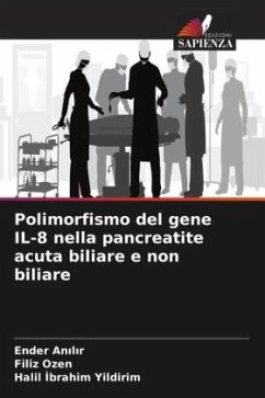 Polimorfismo del gene IL-8 nella pancreatite acuta biliare e non biliare - Anilir, Ender;Ozen, Filiz;Yildirim, Halil Ibrahim