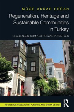 Regeneration, Heritage and Sustainable Communities in Turkey - Akkar Ercan, Muge