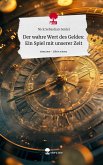 Der wahre Wert des Geldes: Ein Spiel mit unserer Zeit. Life is a Story - story.one