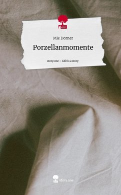 Cover Porzellanmomente. Life is a Story - story.one