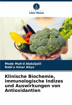 Klinische Biochemie, immunologische Indizes und Auswirkungen von Antioxidantien - Abduljalil, Mode Muh'd;Umar Aliyu, Rabi'u