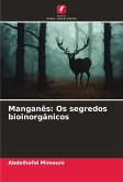 Manganês: Os segredos bioinorgânicos Manganês: Os segredos bioinorgânicos