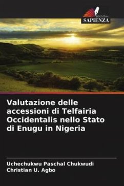 Valutazione delle accessioni di Telfairia Occidentalis nello Stato di Enugu in Nigeria - Chukwudi, Uchechukwu Paschal;Agbo, Christian U.