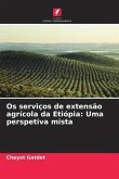 Os serviços de extensão agrícola da Etiópia: Uma perspetiva mista