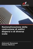 Razionalizzazione della costruzione di edifici dispersi e di diversa scala