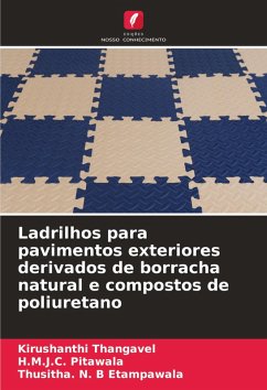 Ladrilhos para pavimentos exteriores derivados de borracha natural e compostos de poliuretano - Thangavel, Kirushanthi;Pitawala, H.M.J.C.;Etampawala, Thusitha. N. B