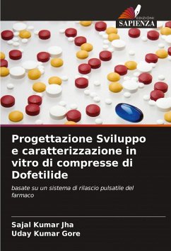 Progettazione Sviluppo e caratterizzazione in vitro di compresse di Dofetilide - Jha, Sajal Kumar;Gore, Uday Kumar