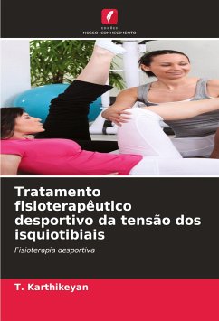 Tratamento fisioterapêutico desportivo da tensão dos isquiotibiais - Karthikeyan, T.