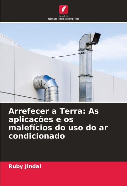 Arrefecer a Terra: As aplicações e os malefícios do uso do ar condicionado
