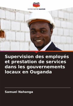 Cover Supervision des employés et prestation de services dans les gouvernements locaux en Ouganda