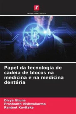 Papel da tecnologia de cadeia de blocos na medicina e na medicina dentária - Ghune, Divya;Vishwakarma, Prashanth;Kavitake, Ranjeet