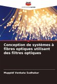 Conception de systèmes à fibres optiques utilisant des filtres optiques Conception de systèmes à fibres optiques utilisant des filtres optiques