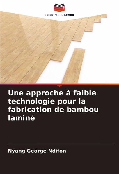 Une approche à faible technologie pour la fabrication de bambou laminé Une approche à faible technologie pour la fabrication de bambou laminé