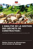 L'ANALYSE DE LA GESTION DES DÉCHETS DE CONSTRUCTION :