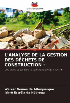 L'ANALYSE DE LA GESTION DES DÉCHETS DE CONSTRUCTION : - Gomes de Albuquerque, Walker;Estrêla da Nóbrega, Izirrê